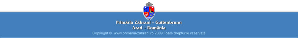 Copyright �  www.primaria-zabrani.ro 2009.Toate drepturile rezervate